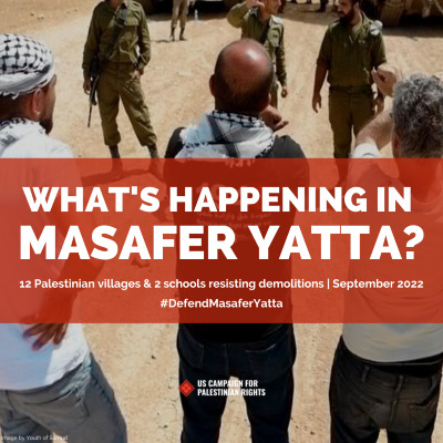 What's happening in Masafer Yatta? 12 Palestinian villages and 2 schools resisting demolitions. Over image of Palestinian land defenders facing Israeli soldiers.
