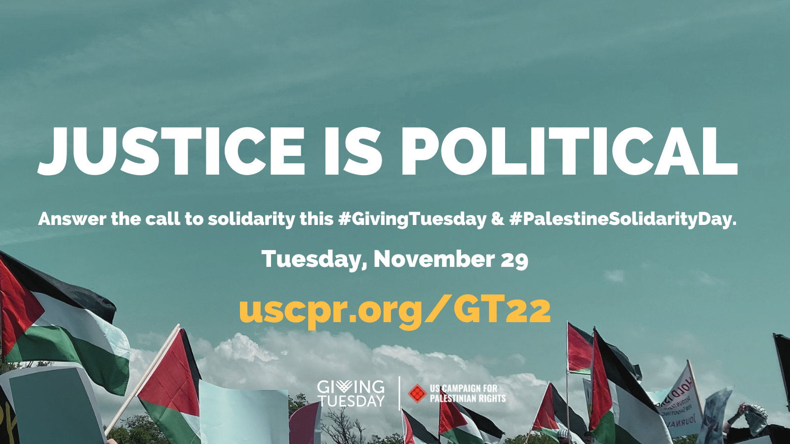 Justice is political. Answer the call to solidarity this #GivingTuesday & #PalestineSolidarityDay. Tuesday, November 29 uscpr.org/GT22