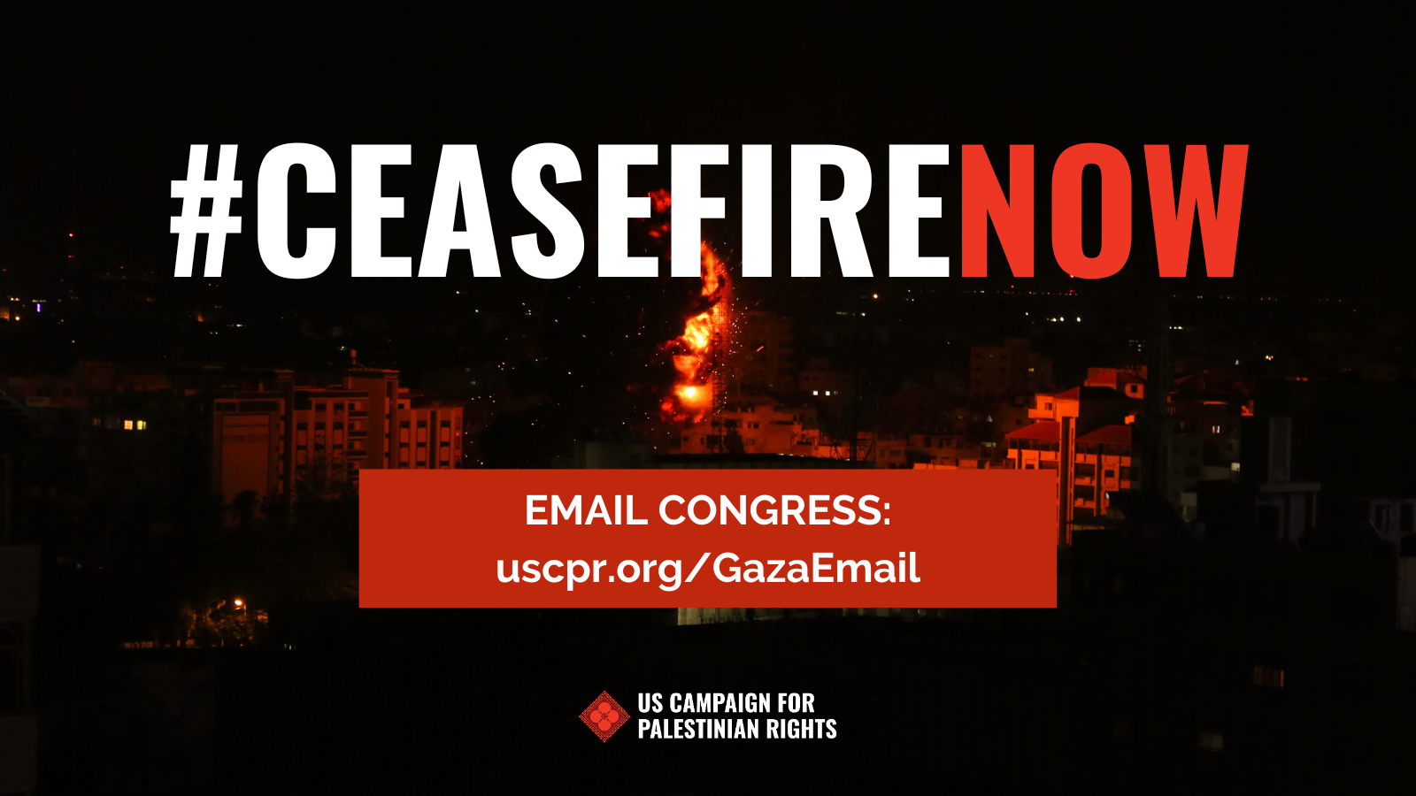 #CeasefireNOW hashtag over photo of Gaza being bombed. Email Congress: uscpr.org/GazaEmail